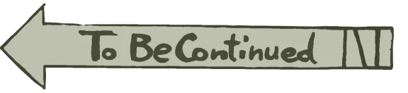 To Be Continued